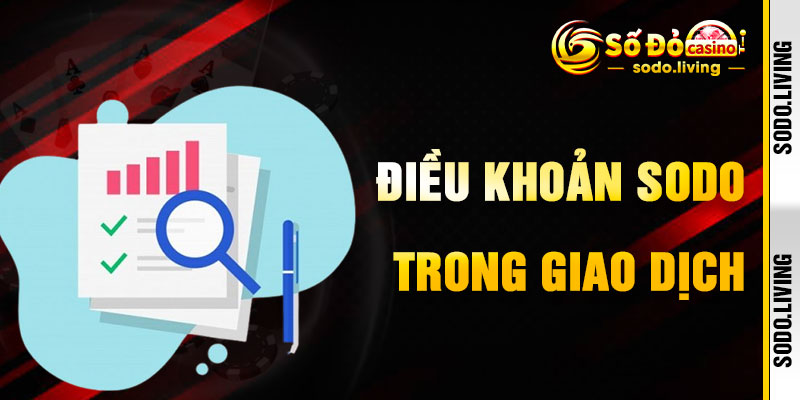 Điều Khoản SODO Trong Giao Dịch Nạp Rút Siêu Tốc