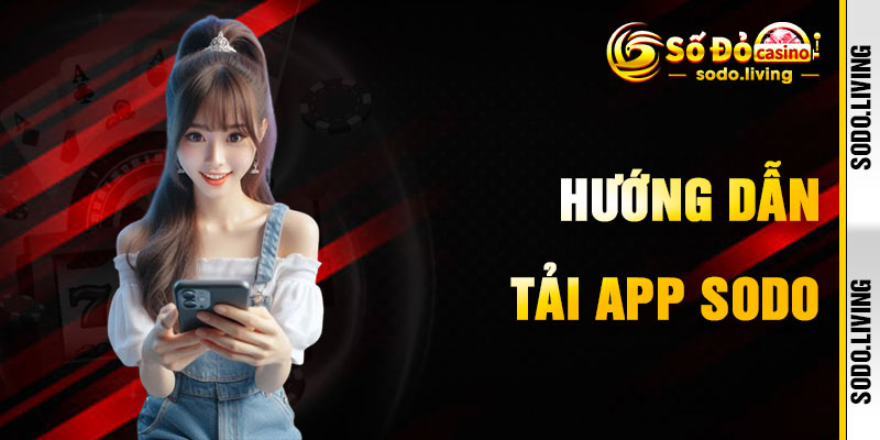 Tải App SODO Với Hướng Dẫn Cài Đặt Siêu Tốc