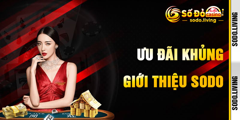 Giới Thiệu SODO Và Ưu Đãi Siêu Khủng Cho Bet Thủ