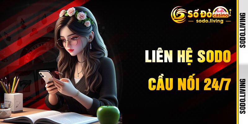 Liên Hệ SODO Với Cầu Nối Hỗ Trợ 24/7