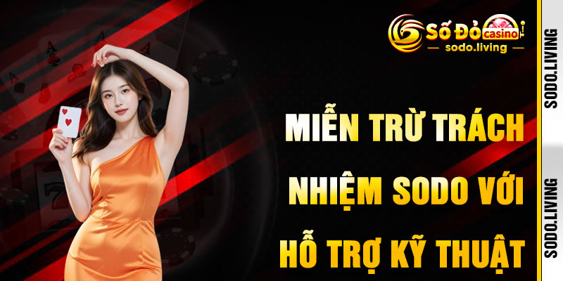 Miễn Trừ Trách Nhiệm SODO Với Hỗ Trợ Kỹ Thuật Minh Bạch