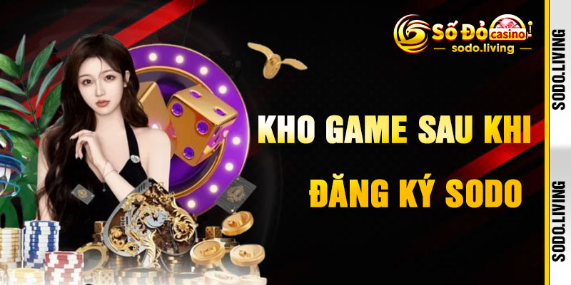 Đăng Ký SODO Để Khám Phá Kho Game Độc Đáo