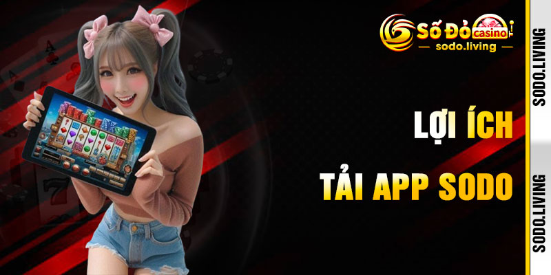 Tải App SODO Và Lợi Ích Giải Trí Siêu Tiện Lợi