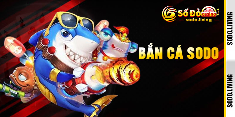 Bắn Cá SODO