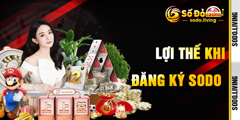Đăng Ký SODO Và Lợi Thế Tân Thủ Hấp Dẫn