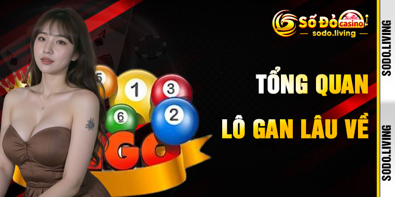 Lô Gan Lâu Về – Bí Kíp Soi Cầu Hiệu Quả