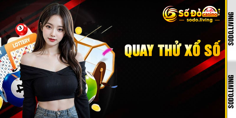 Quay Thử Xổ Số