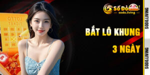 Bắt Lô Khung 3 Ngày